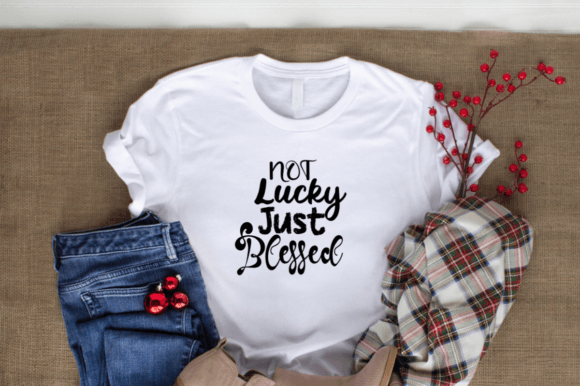NOT Lucky Just Blessed Grafica Design di T-shirt Di Shahed Howlader