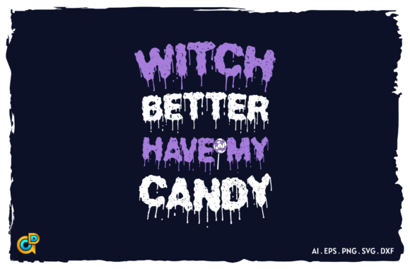 Witch Better Have My Candy