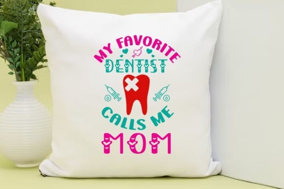 MY FAVORITE DENTIST CALLS ME MOM, SVG