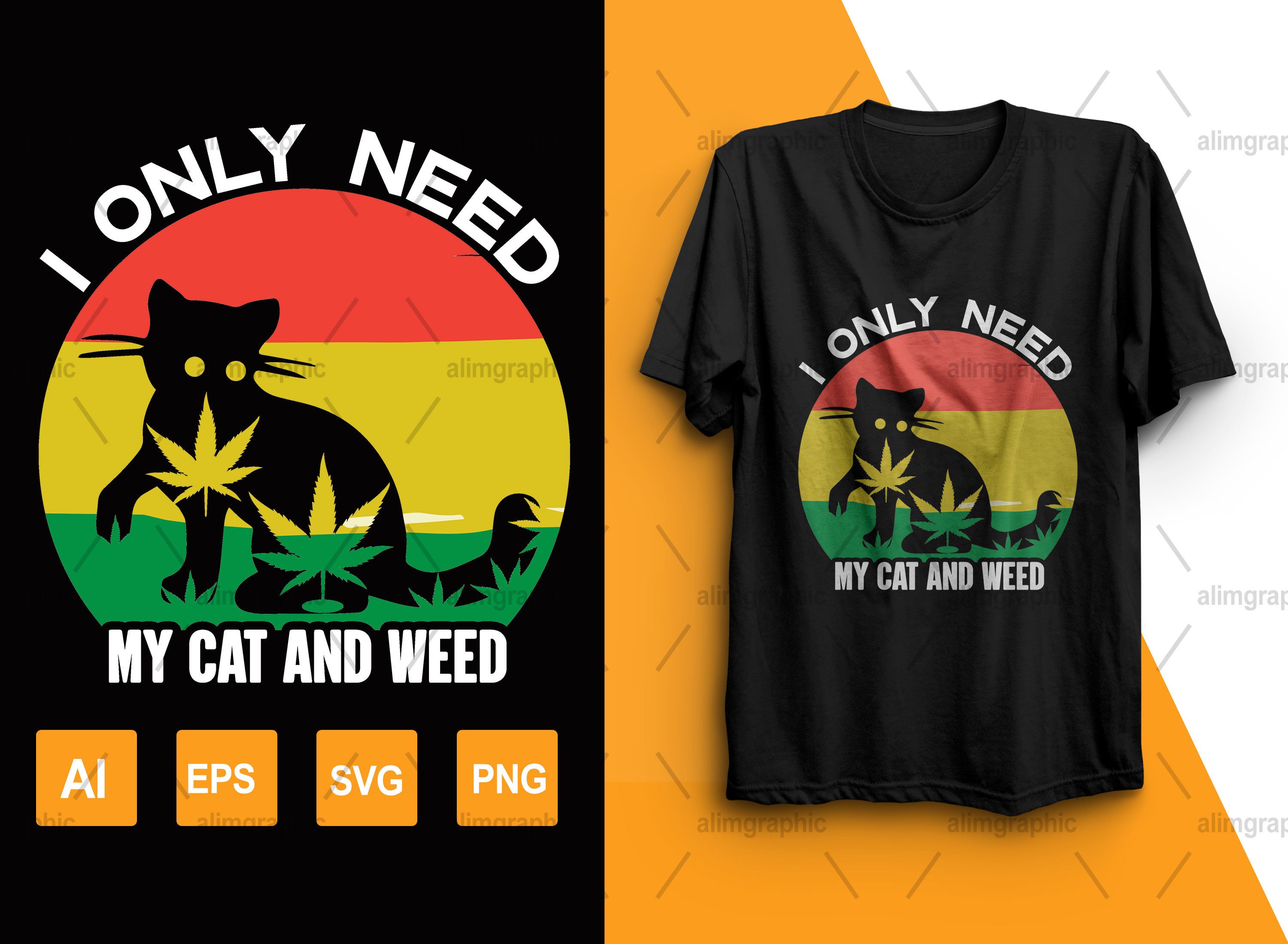 I Only Need My Cat and My Weed Designs Graphic by Alim Graphic ...