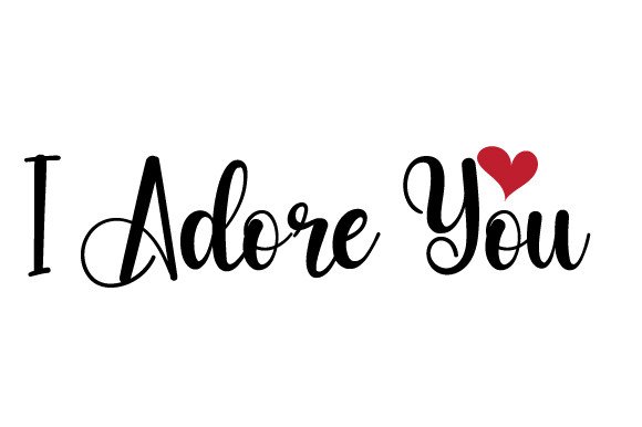 I Adore You SVG Cut file by Creative Fabrica Crafts · Creative Fabrica