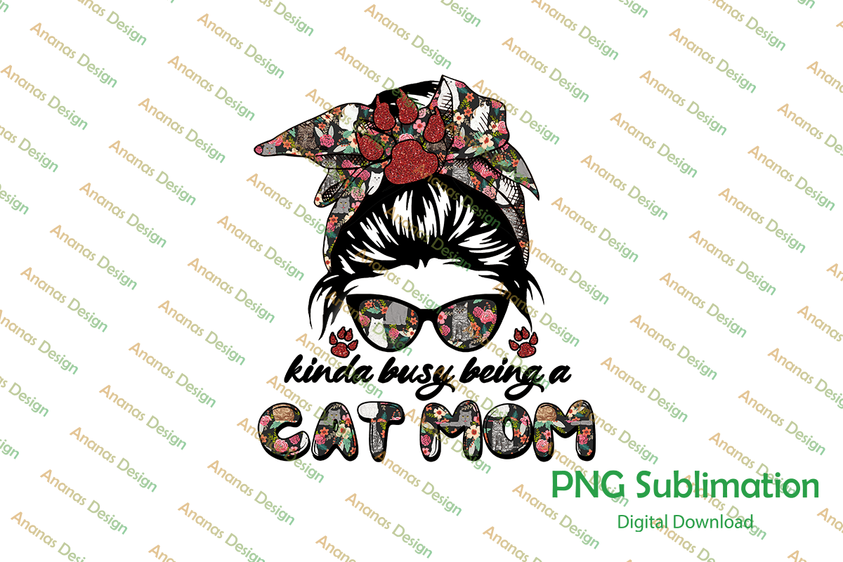 Kinda Busy Being a Cat Mom Png Graphic by Ananas Design · Creative Fabrica