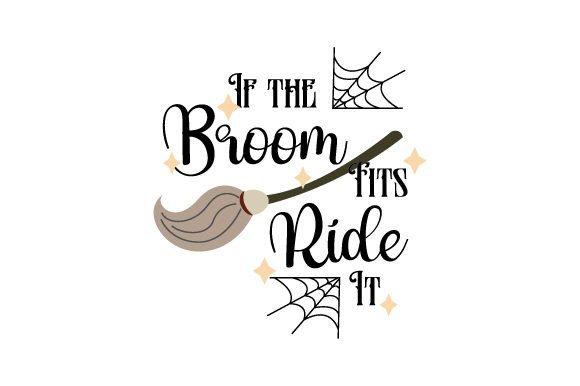 If the Broom Fits Ride It