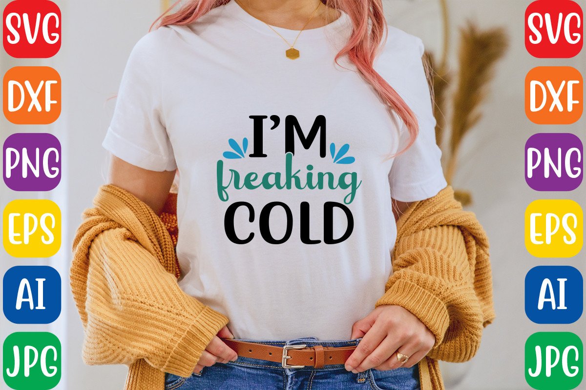 Iam Freaking Cold Graphic by poligraphicbd · Creative Fabrica