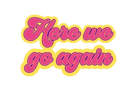 Here We Go Again Coffee Mug Sticker SVG Cut file by Creative Fabrica ...