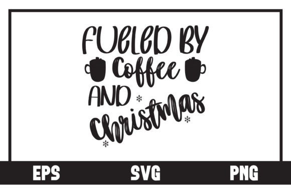 Fueled by Coffee and Christmas Graphic Crafts By Art On Demand