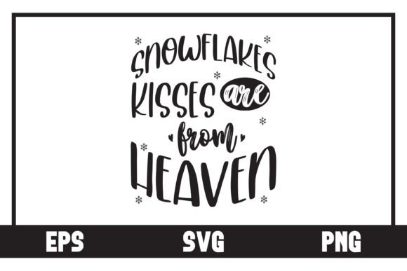 Snowflakes Kisses Are from Heaven Graphic Crafts By Art On Demand