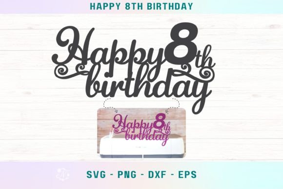 Happy 8th Birthday Cake Topper Svg