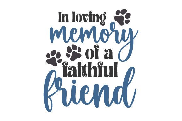 In Loving Memory of a Faithful Friend Remembrance Fichier de Découpe pour les Loisirs créatifs Par Creative Fabrica Crafts