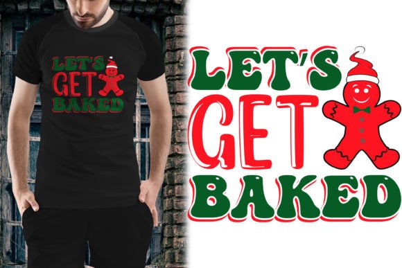 Let’s Get Baked Christmas T-shirt Design