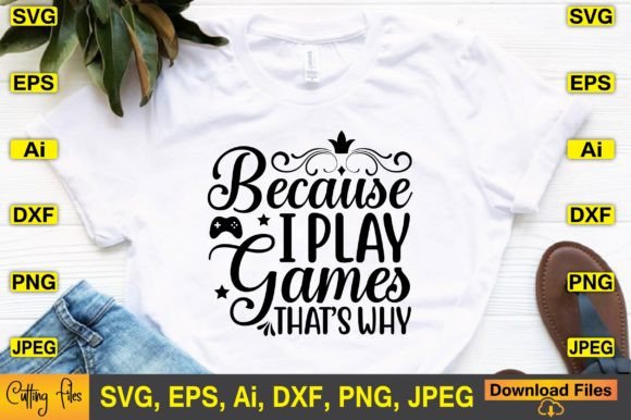 Because I Play Games That’s Why SVG