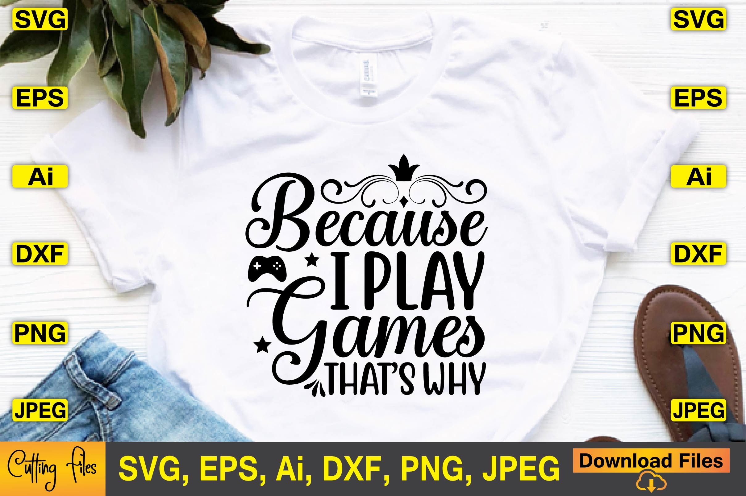 Because I Play Games That’s Why SVG