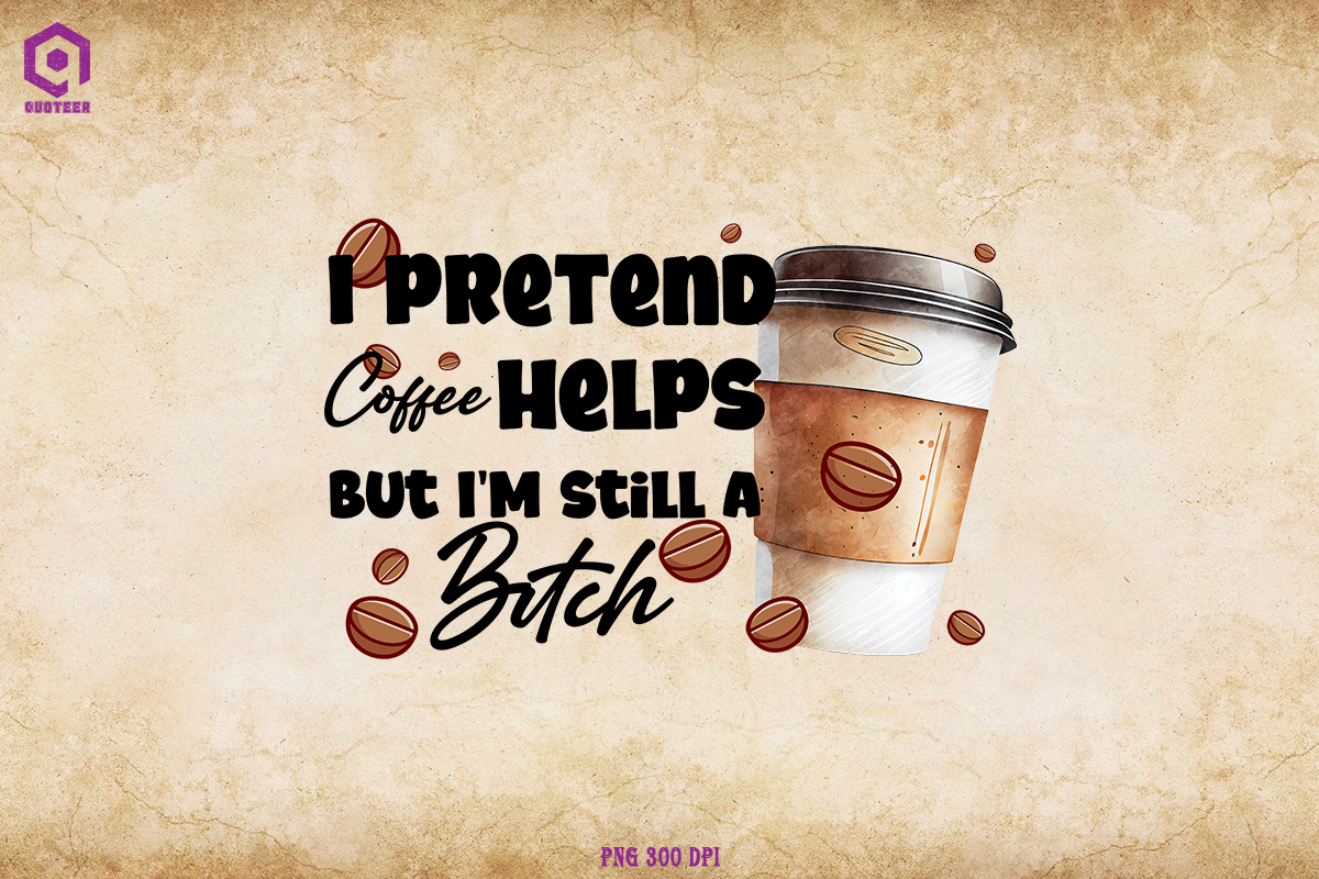 I Pretend Coffee Help Funny Graphic by Quoteer · Creative Fabrica