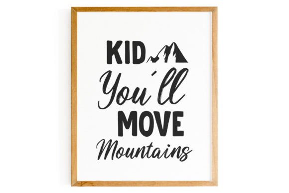 Kid You'll Move  Mountains Sign