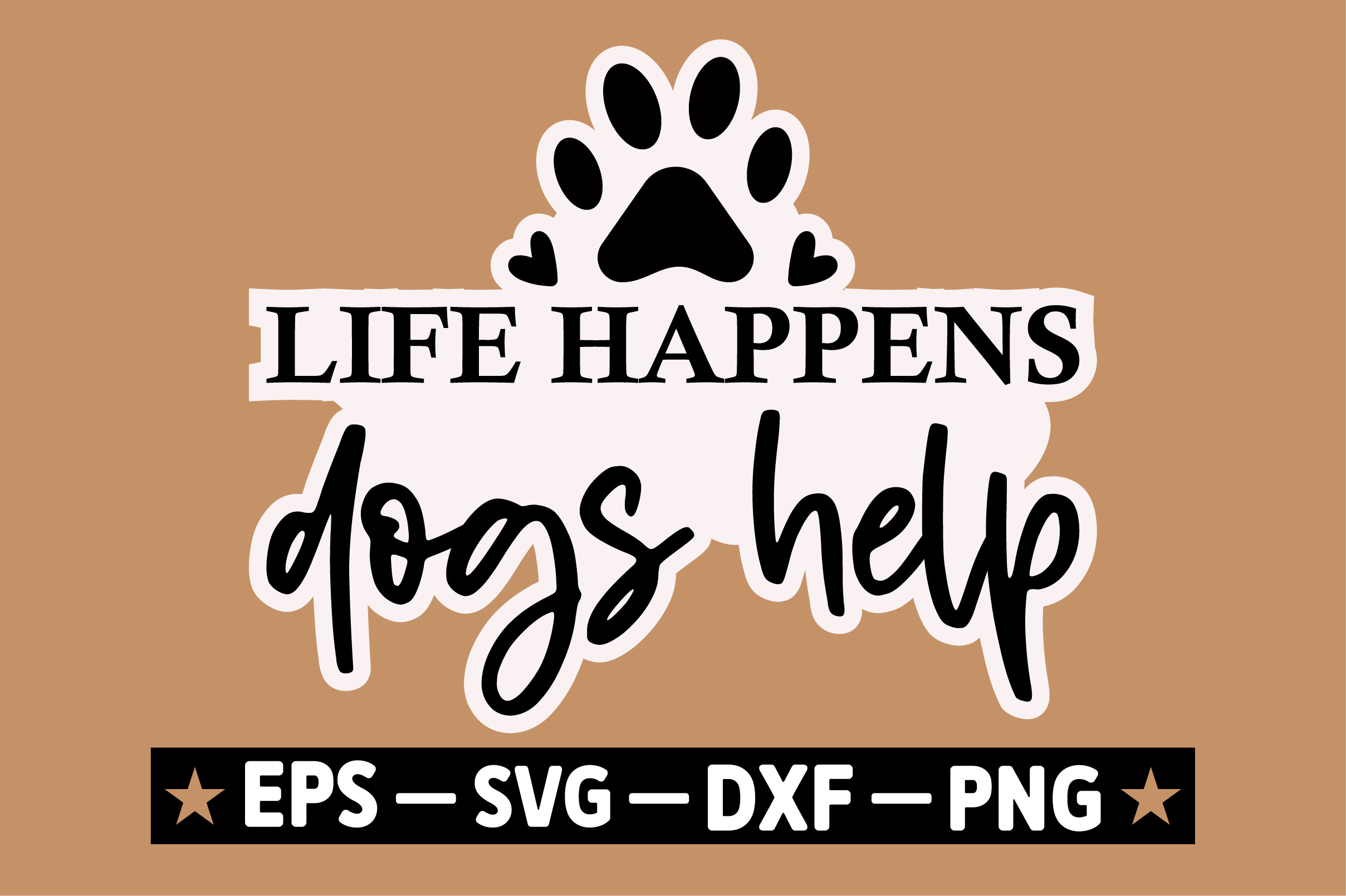 Life Happens Dogs Help Graphic by Biplab studio · Creative Fabrica