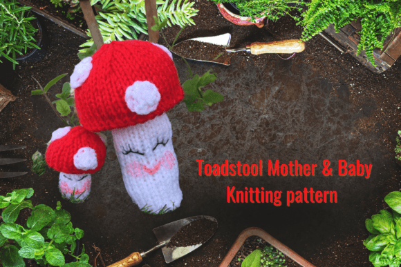 Mother & Baby Toadstool Knitting Pattern