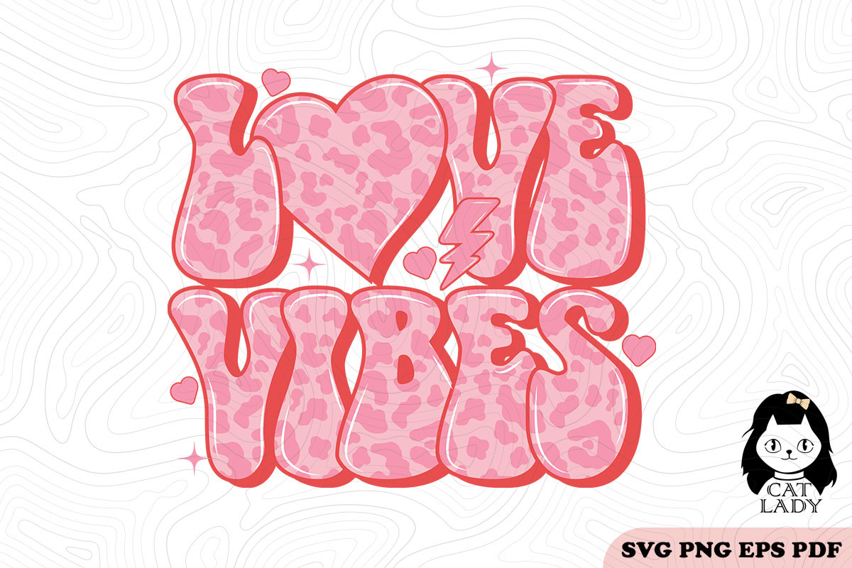 Love Vibes SVG PNG Sublimation Graphic by Cat Lady · Creative Fabrica