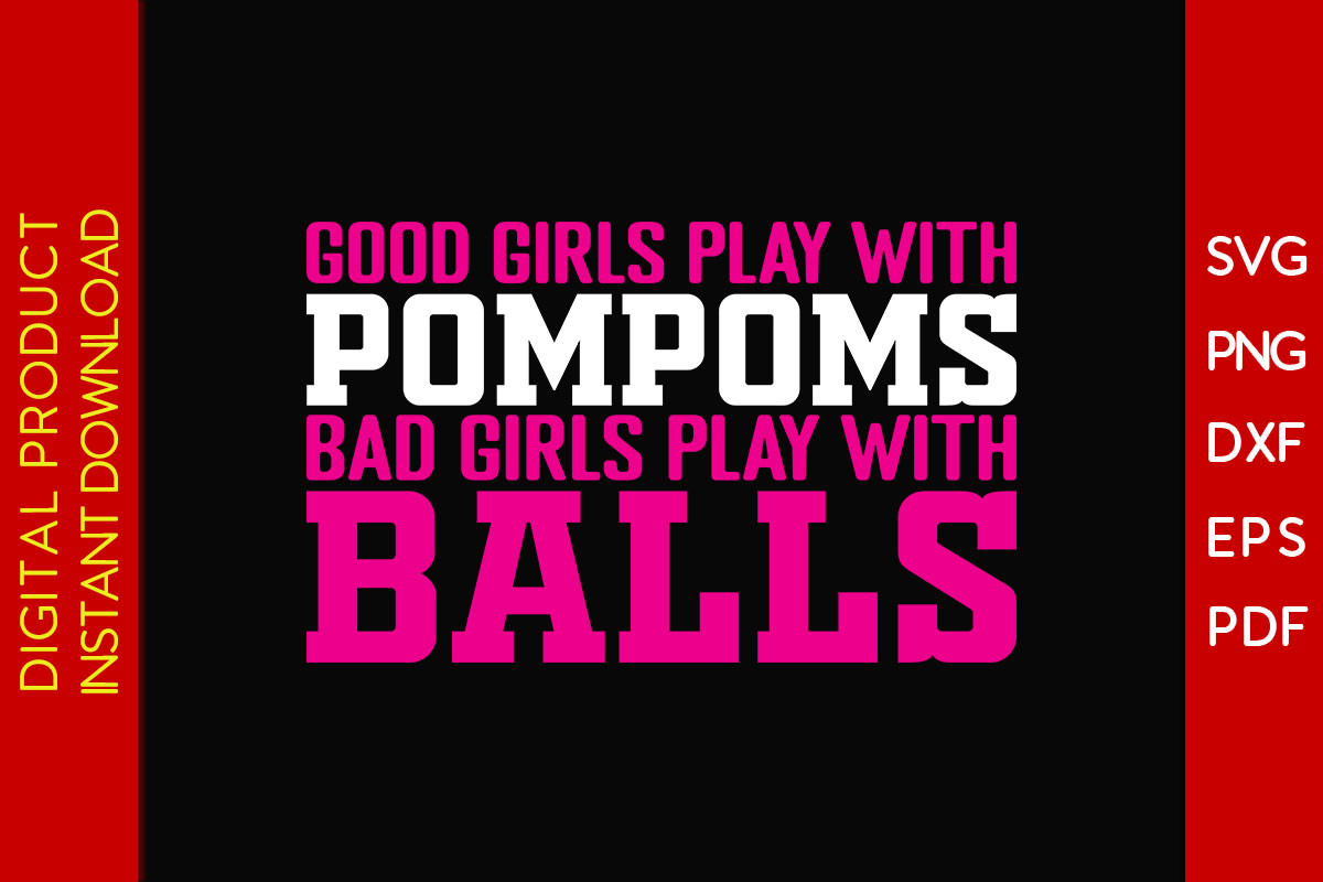 Good Girls Play Pompoms Bad Girls Play Graphic by Creative Design ...