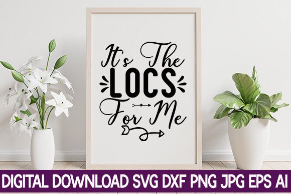 IT'S the LOCS for ME Graphic Crafts By uniquedesign