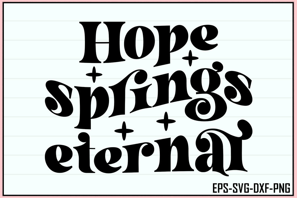 Spring Hope Graphics Hope Springs Eternal - Retro Spring Svg Graphic by MA T-shirt Store ...