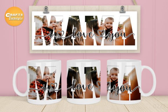 I Love You Mama Custom Photo Mug Graphics