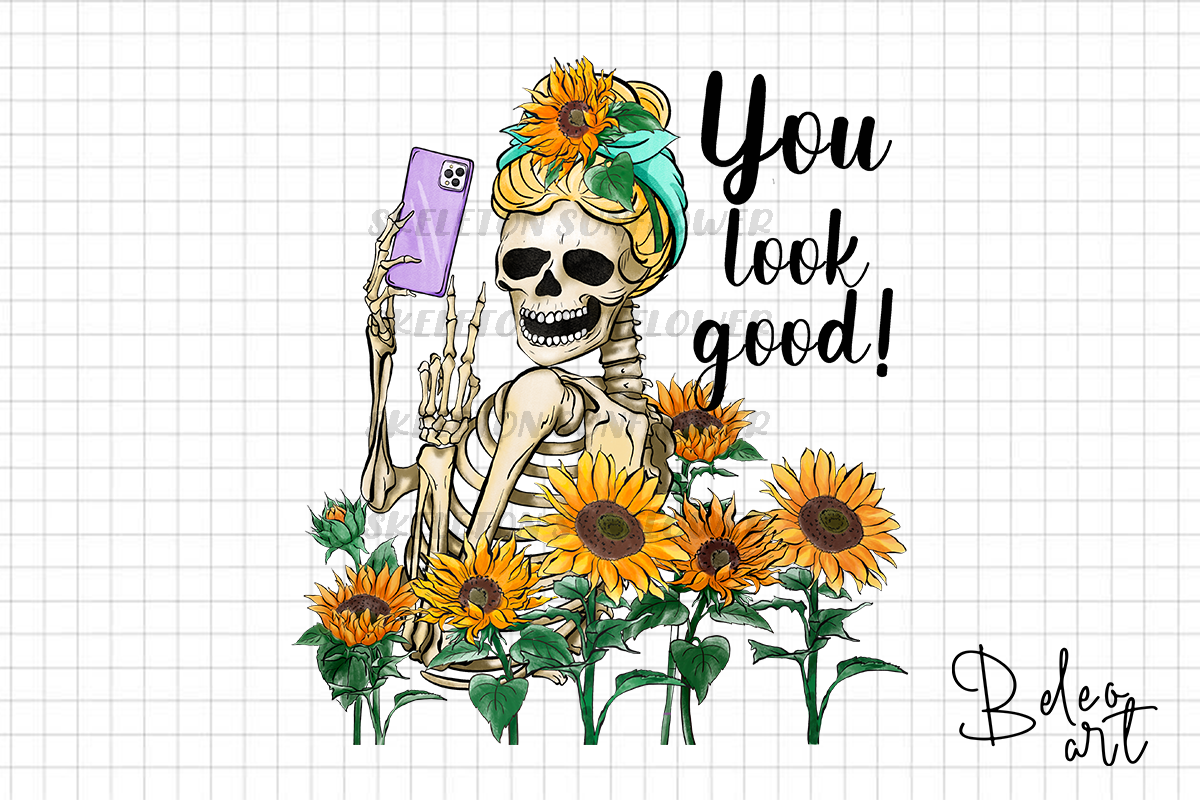 You Look Good Skeleton Girl Sunflower Graphic by Beleo Art · Creative ...