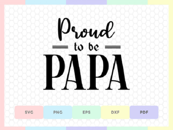 Father Quotes, Proud to Be Papa, Dad SVG Graphic Crafts By AWRSMdesign