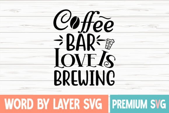 Coffee Bar Love is Brewing Svg