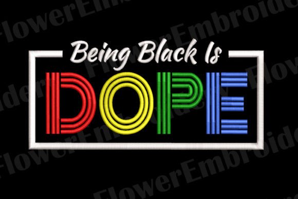 Being Black is Dope