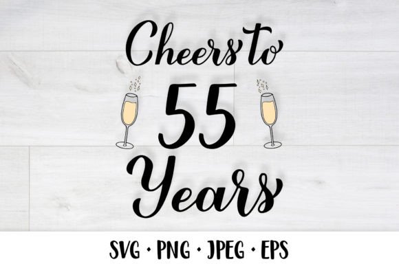 Cheers to 55 Years SVG. 55th Birthday Graphic by LaBelezoka · Creative ...