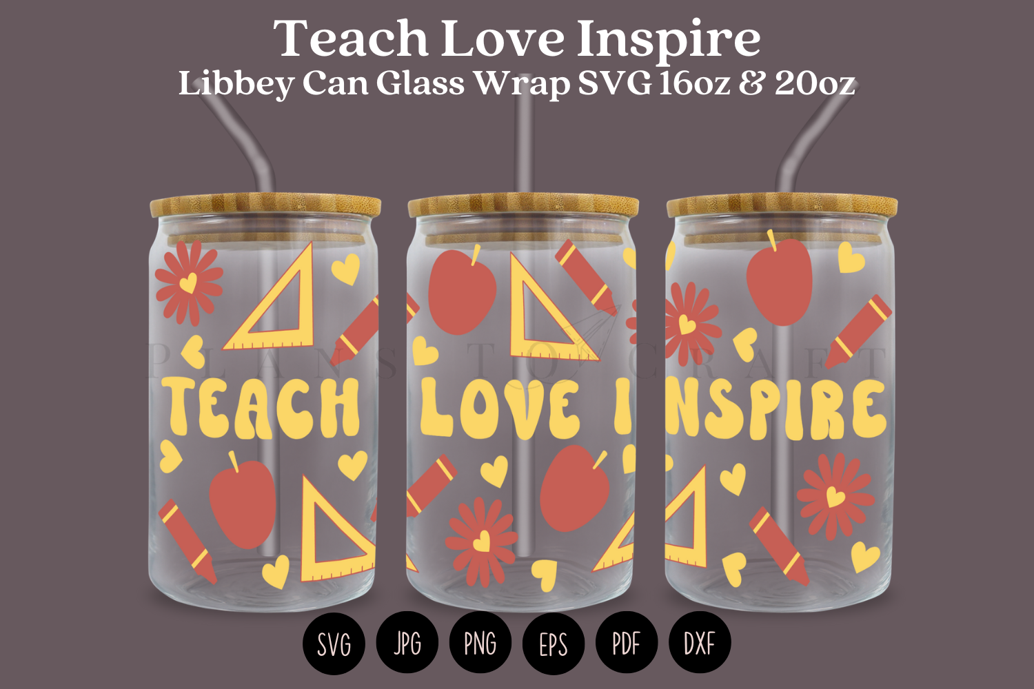 Teach Love Inspire Libbey Can Glass Wrap Graphic by planstocraft ...