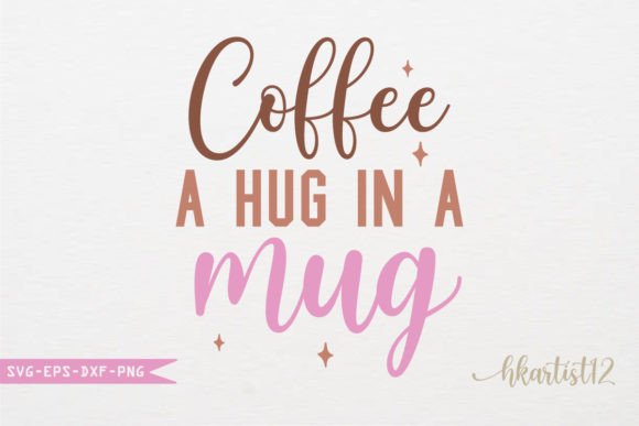 Coffee A Hug In A Mug Svg Graphics