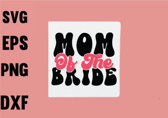 Mom of the Bride SVG