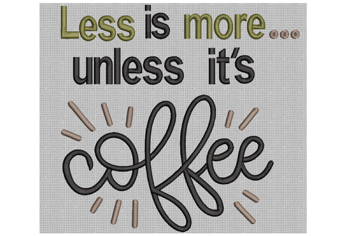 Less is More Unless It's Coffee