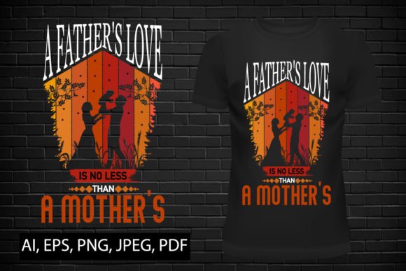 Father's Love T Shirt Design Gráfico Modelos de Impressão Por TypoTee Creations
