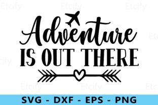 Adventure is out There Svg Graphic by etcify · Creative Fabrica