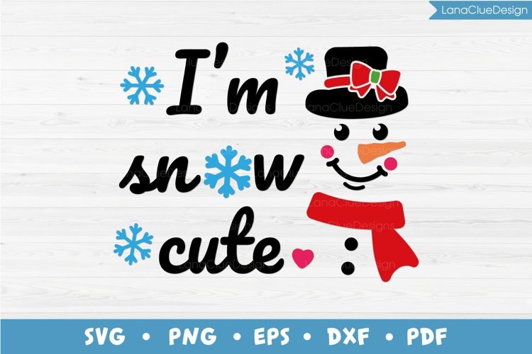 I'm Snow Cute - Funny Snowman SVG Graphic by LanaClueDesign · Creative ...