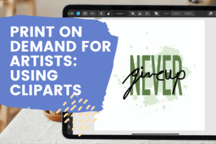 Print on Demand for Artists: Using Cliparts