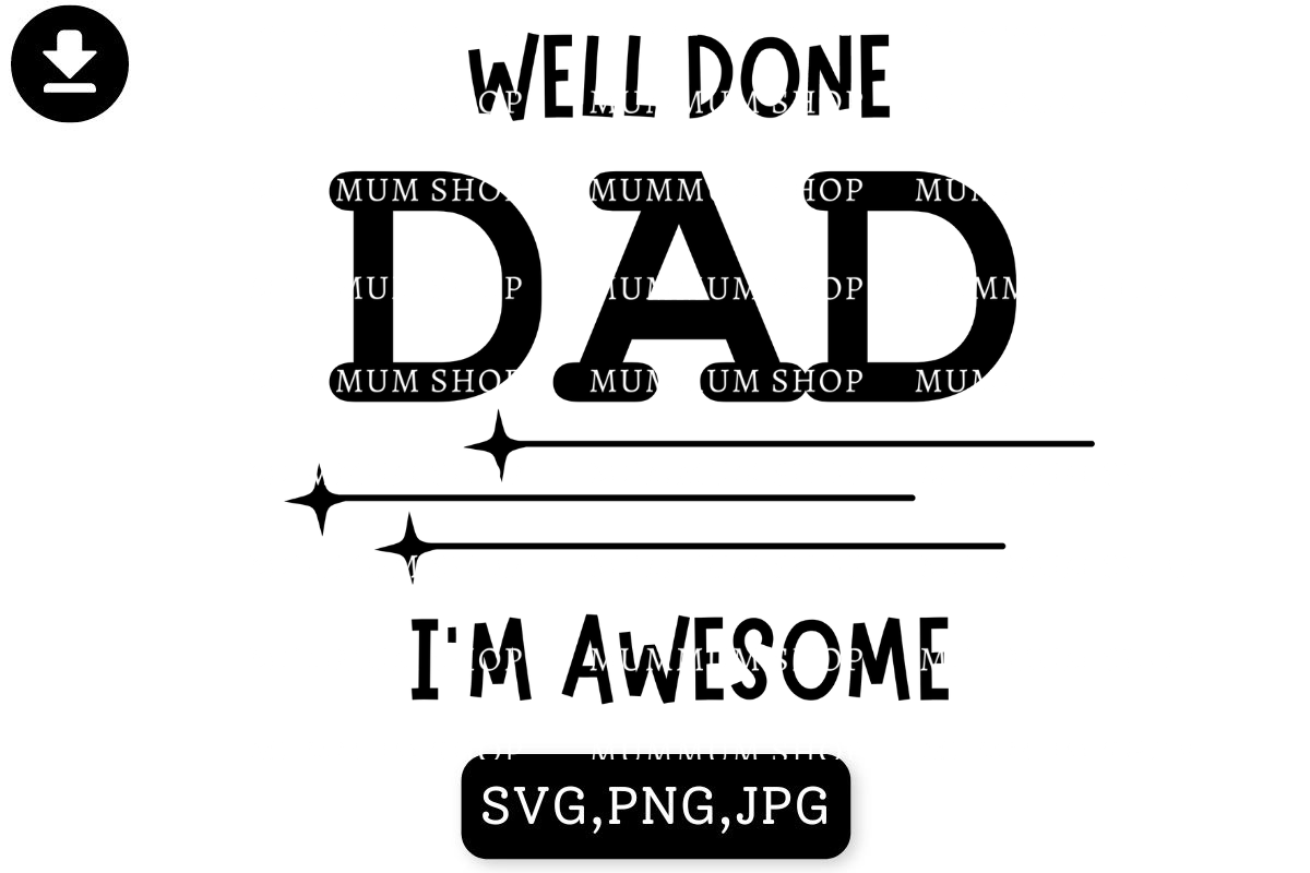 Well Done Dad I'm Awesome SVG Graphic by nuttanun.runto · Creative Fabrica