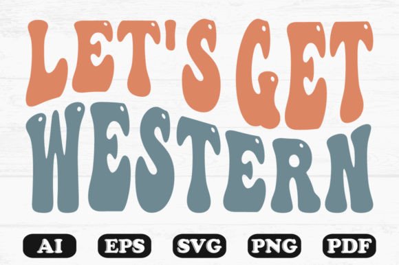 Preview of Let's Get Western Retro Wavy Svg T-shirt T-shirt, sticker, and sublimation design