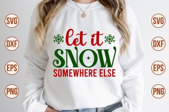 Let It Snow… Somewhere Else SVG