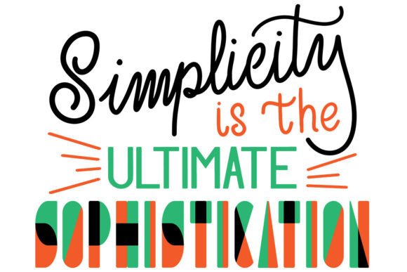 Simplicity Is The Ultimate Sophistication Graphics