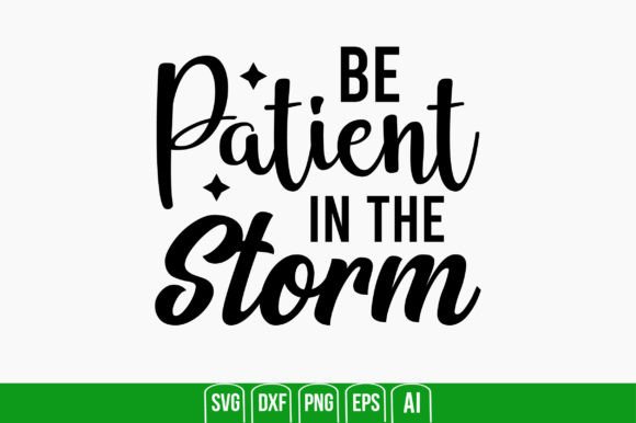 Be Patient in the Storm