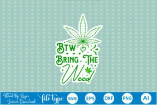 Btw Bring the Weed Sticker SVG Graphic by GraphicPicker · Creative Fabrica