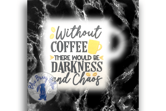 Without Coffee There Would Be