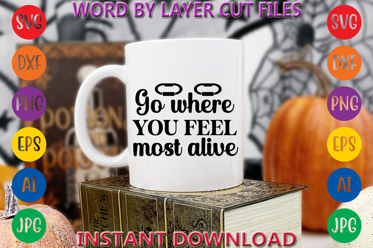 Go Where You Feel Most Alive Graphic by OmniCraft Assets · Creative Fabrica