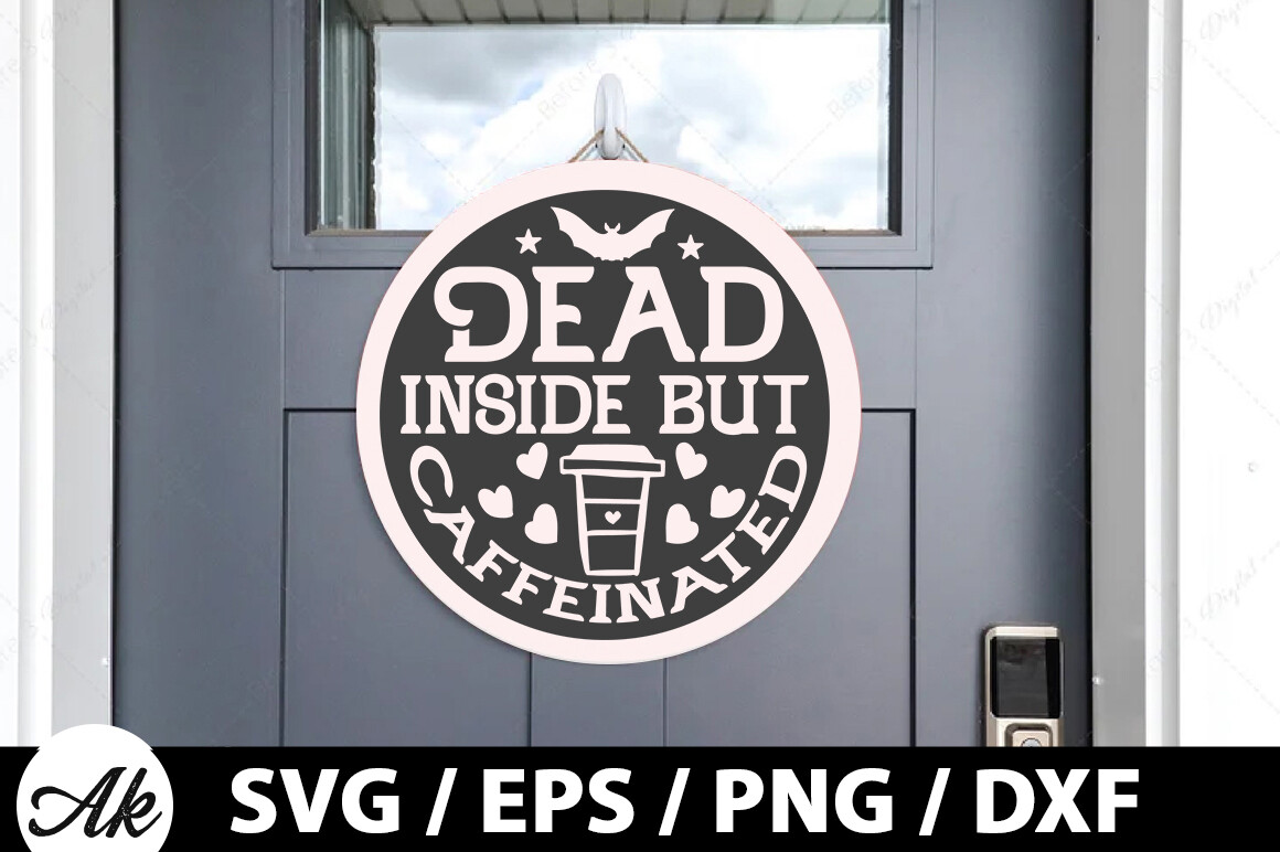 Dead Inside but Caffeinated Round Sign S Graphic by akazaddesign ...