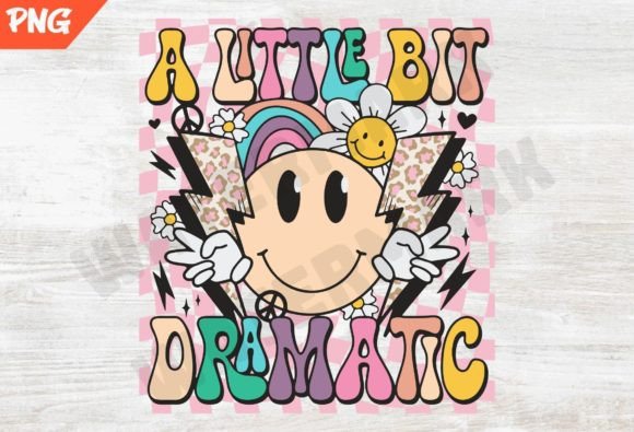 A Little Bit Dramatic Retro Png Graphic T-shirt Designs By ThngphakJSC