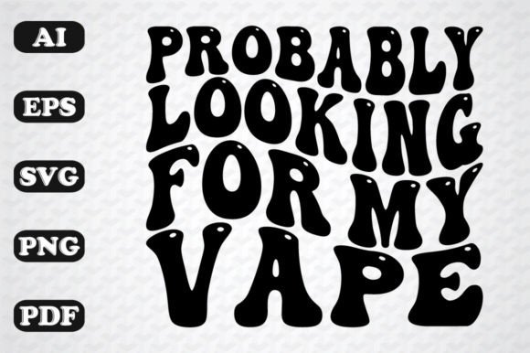 Probably Looking for My Vape Wavy Svg Graphic by sujon1638  Creative  Fabrica