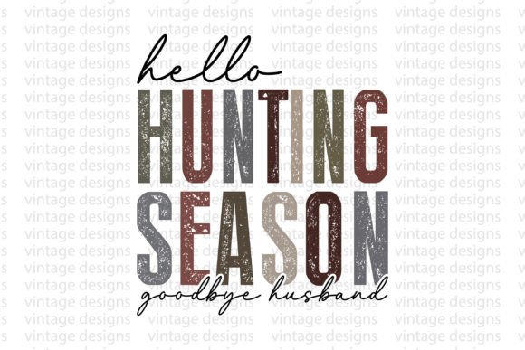 Hello Hunting Season Goodbye Husband